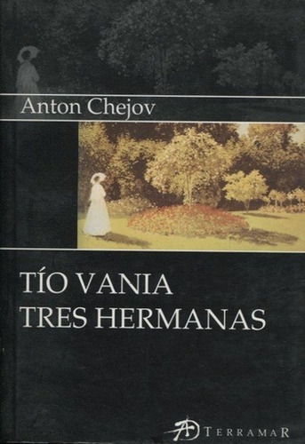 Tio Vania - Tres Hermanas - Chejov Anton P, De Chejov, Anton P.. Editorial Terramar, Edición 1 En Español