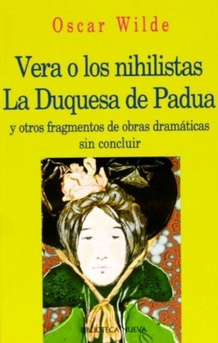 Vera O Los Nihilistas - La Duquesa De Padua - Wilde, de Wilde, Oscar. Editorial Biblioteca Nueva en español