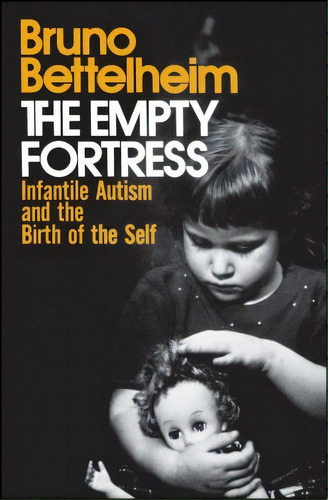 Empty Fortress, De Bruno Bettelheim. Editorial Simon & Schuster, Tapa Blanda En Inglés