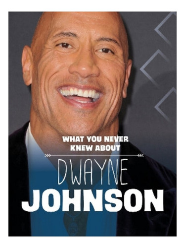 What You Never Knew About Dwayne Johnson - Mari Schuh. Eb06