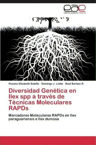 Diversidad Genetica En Ilex Spp A Traves De Tecnicas Moleculares Rapds, De Liotta Domingo J. Eae Editorial Academia Espanola, Tapa Blanda En Español