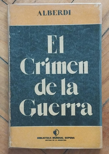 El Crimen De La Guerra - Alberdi -editorial Sopena Argentina