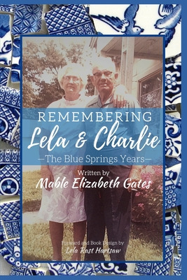 Libro Remembering Lela & Charlie: The Blue Springs Years ...