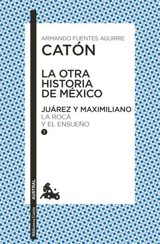 Libro La Otra Historia De México. Juárez Y Maximiliano.  Dku