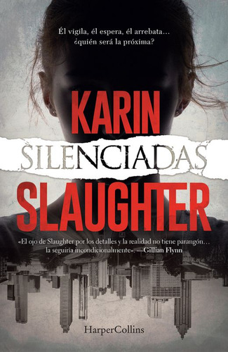 Silenciadas, de Slaughter, Karin. Editorial Harper Collins Mexico, tapa blanda en español, 2021