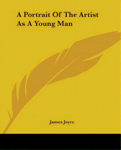 A Portrait Of The Artist As A Young Man, De Joyce, James. Editorial Kessinger Pub Llc, Tapa Blanda En Inglés