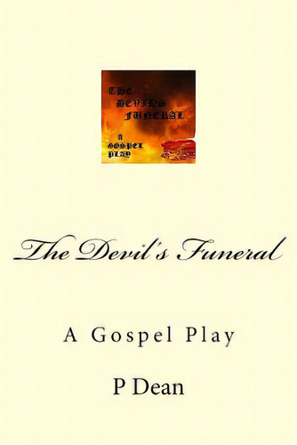 The Devil's Funeral: A Gospel Play, De Dean, J. Anthony. Editorial Createspace, Tapa Blanda En Inglés