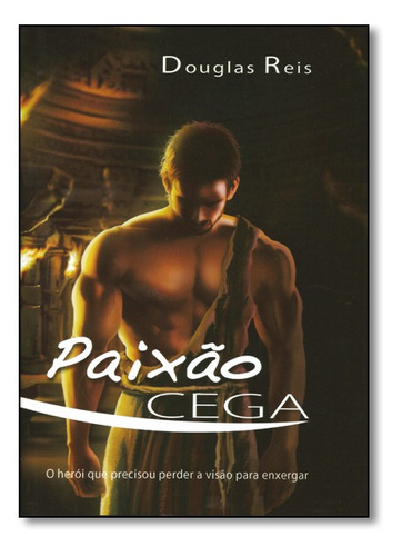 Paixão Cega, De Douglas Reis. Editora Cpb Casa Publicadora Brasileira, Capa Mole Em Português