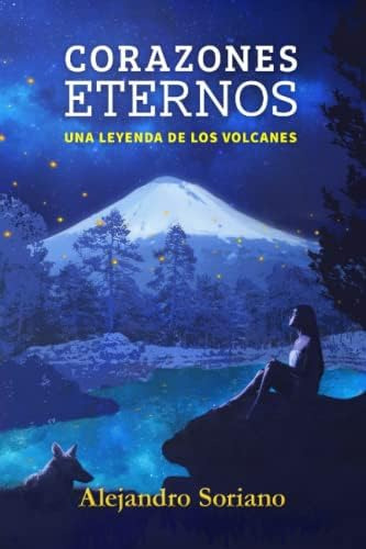 Libro: Corazones Eternos La Leyenda De Los Volcanes: La De Y