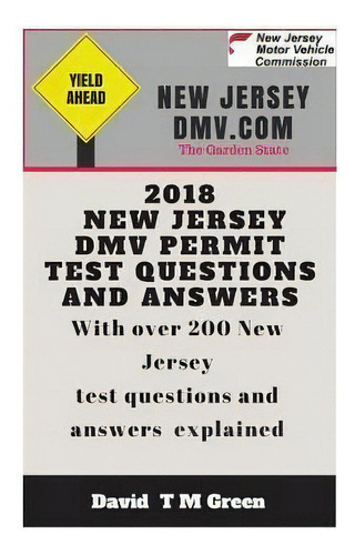 2018 New Jersey Dmv Test Questions And Answers : Over 200 N, De David T M Green. Editorial Createspace Independent Publishing Platform En Inglés