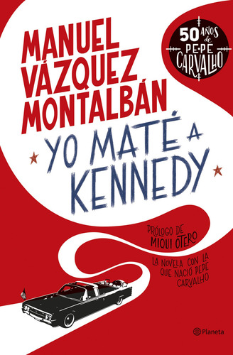 YO MATE A KENNEDY, de Manuel Vázquez Montalbán. Autores Españoles e Iberoamericanos Editorial Planeta, tapa blanda, edición 1.0 en español, 2023