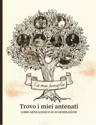 Libro: Trovo I Miei Antenati - Libro Genealogico Di 10 Gener