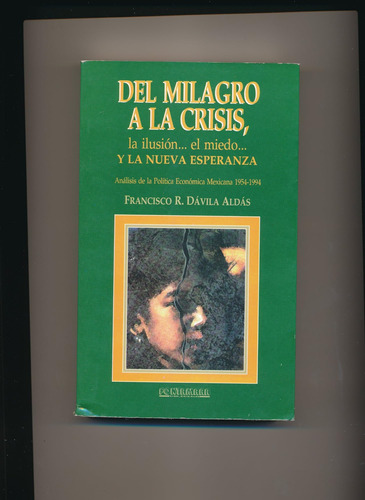 Libro: Del Milagro A La Crisis: La Ilusio´n, El Miedo, Y La