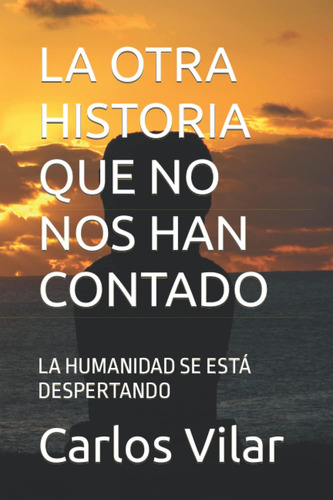 Libro: La Otra Historia Que No Nos Han Contado: La Humanidad