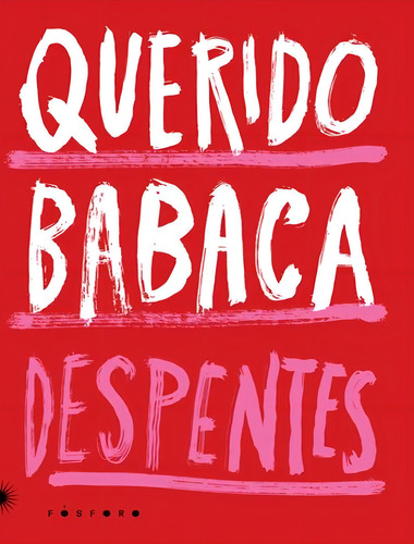 Querido Babaca, De Despentes, Virginie. Editorial Fosforo, Capa Mole, Edição 1 Em Português, 2024