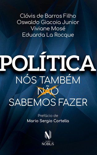 Política: Nós também sabemos fazer, de de Barros Filho, Clóvis. Editora Vozes Ltda., capa mole em português, 2018
