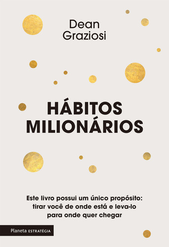 Hábitos Milionários: 2ª Edição, De Dean Graziosi., Vol. 1. Editorial Planeta Estrategia, Capa Mole, Edição 2 Em Português, 2024