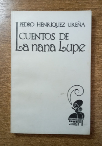 Cuentos De La Nana Lupe / Pedro Henríquez Ureña