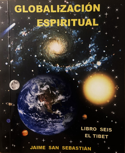 Globalización Espiritual, Jaime San Sebastián, Libro 6