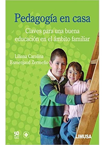 Pedagogía En Casa. Claves Para Una Buena Educación