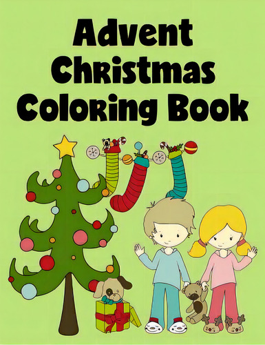 Advent Christmas Coloring Book: Advent Coloring Pages For Kids & Adults, De Sugarbaker, R.. Editorial Createspace, Tapa Blanda En Inglés