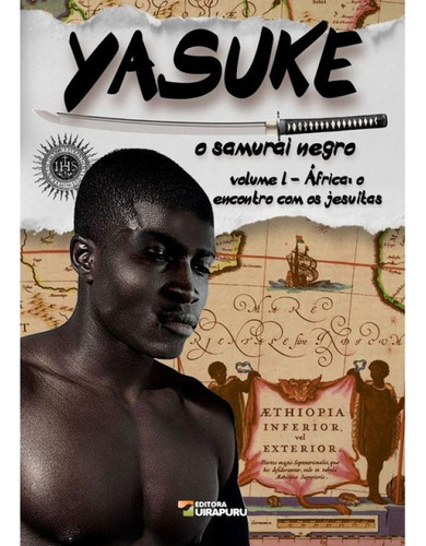 Yasuke - O Samurai Negro - Vol. 1, De Furtado, Lucciani M.. Editorial Uirapuru, Capa Mole, Edição 2024-12-16 00:00:00 Em Português