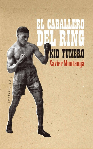 Libro Boxeo Kid Tunero El Caballero Del Ring Biografía