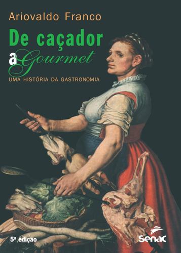 De Caçador A Gourmet-uma História Da Gastronomia