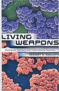 Living Weapons - Gregory D. Koblentz (hardback)