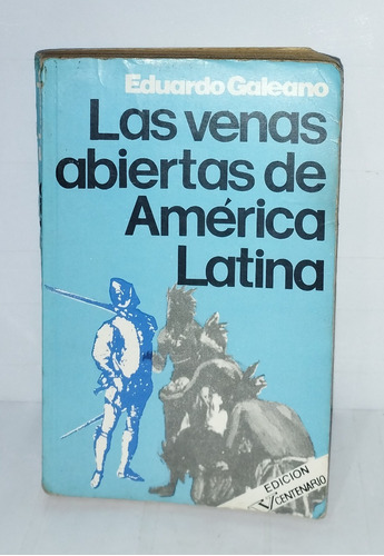 Las Venas Abiertas De América Latina Eduardo Galeano 1992