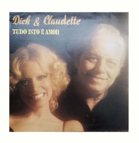 Lp Dick & Claudette - Tudo Isto É O Amor