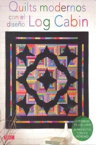 Quilts Modernos Con El Diseãâ±o Log Cabin, De Varios Autores., Vol. 1. Editorial Editorial El Drac, S.l., Tapa Blanda En Español