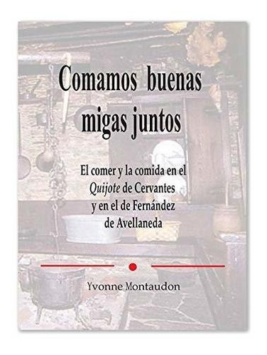 Libro Comamos Buenas Migas Juntos El Comer Y La C  De Montau