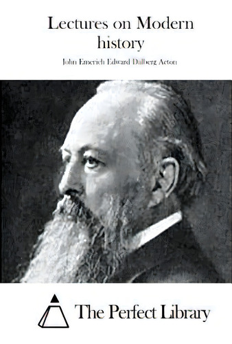 Lectures On Modern History, De The Perfect Library., Vol. 1. Editorial Createspace, Tapa Blanda En Inglés