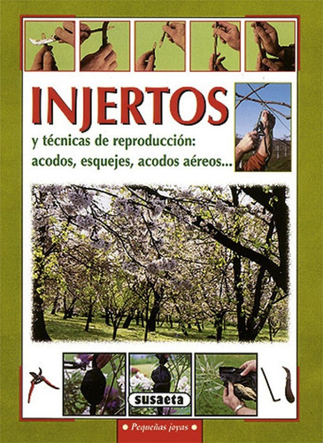 Injertos y tÃÂ©cnicas de reproducciÃÂ³n, de Susaeta, Equipo. Editorial Susaeta, tapa blanda en español
