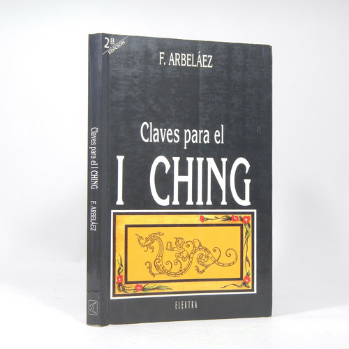Claves Para El I Ching F Arbeláez Elektra Editores 1993 Ff4