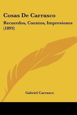 Libro Cosas De Carrasco: Recuerdos, Cuentos, Impresiones ...