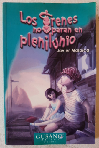 Los Trenes No Paran En Plenilunio - Javier Malpica. Porrúa.