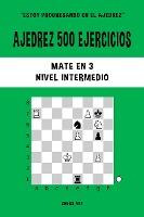 Libro Ajedrez 500 Ejercicios, Mate En 3, Nivel Intermedio...