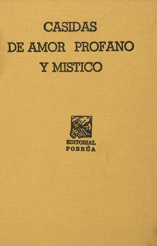 Casidas de amor profano y místico: No, de Zaydun, Ibn;Arabi, Ibn., vol. 1. Editorial Porrua, tapa pasta blanda, edición 2 en español, 2019
