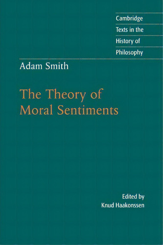 Adam Smith: The Theory Of Moral Sentiments, De Adam Smith. Cambridge Texts In The History Of Philosophy, Vol. 1. Editorial Cambridge University Press, Tapa Blanda En Inglés