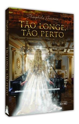 Tão Longe, Tão Perto, De Théophile Gautier. Eme Editora, Capa Mole Em Português, 2021