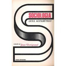 Sociologia: Guia Alfabético - Jean Duvignaud