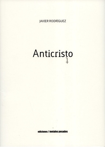 Anticristo, De Rodriguez, Javier. Editorial Metales Pesados, Tapa Blanda, Edición 1 En Español, 2017