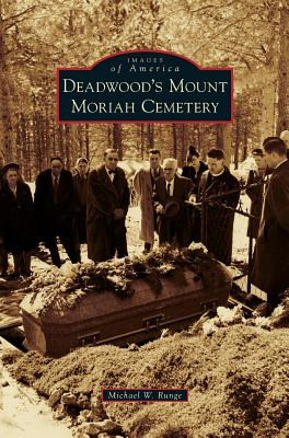 Libro Deadwood's Mount Moriah Cemetery - Runge, Mike
