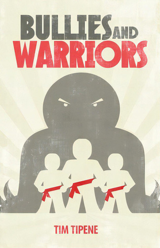 Bullies And Warriors, De Tipene, Tim. Editorial Oratia Media, Tapa Blanda En Inglés