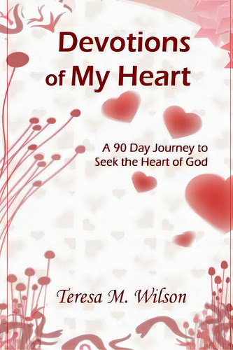 Devotions Of My Heart, De Wilson, Teresa M.. Editorial Lulu Pr, Tapa Blanda En Inglés