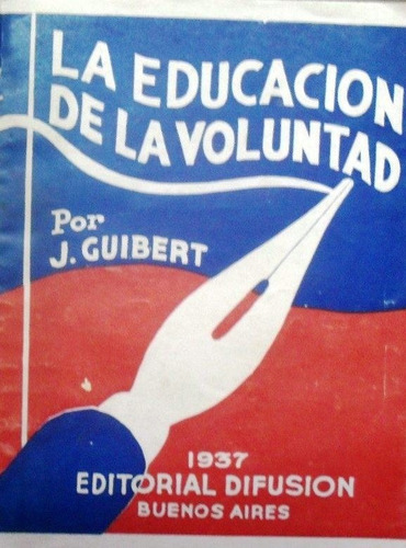 La Educación De La Voluntad - J Guibert - Ed Difusión - 1937