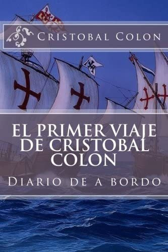 Libro: El Primer Viaje Cristobal Colon: Diario A Bordo
