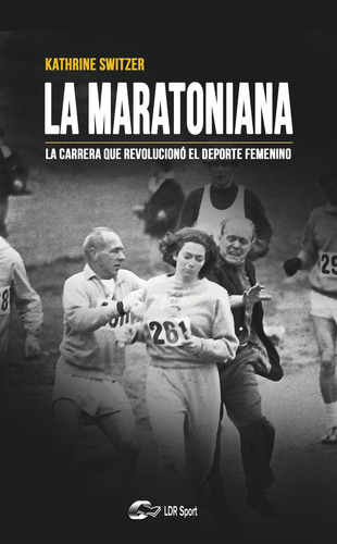 La maratoniana., de Kathrine Switzer. Editorial Libros De Ruta, Ediciones, tapa blanda en español